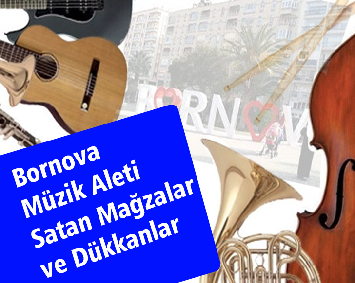 Bornova Müzik Aleti Satan Dükkan ve Mağazalar