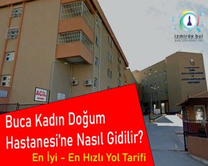 Buca Kadın Doğum Hastanesine Nasıl Gidilir?