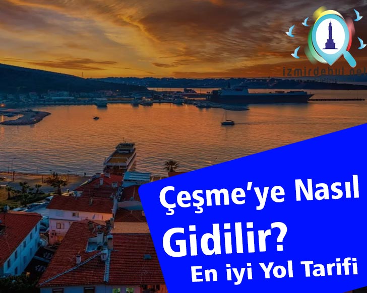 İzmir Çeşme’ye Nasıl Gidilir?