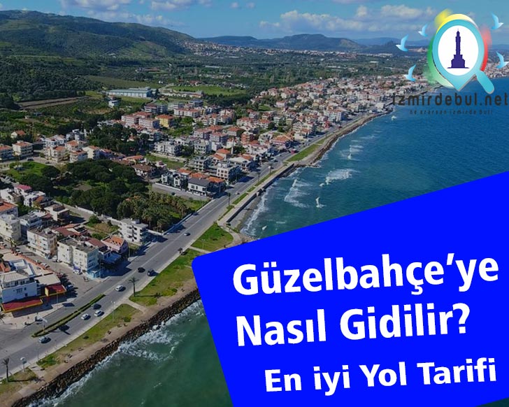 İzmir Güzelbahçe’ye Nasıl Gidilir?