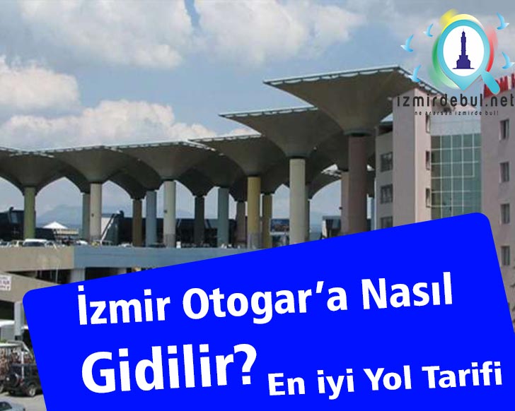 İzmir Otogar’a Nasıl Gidilir?