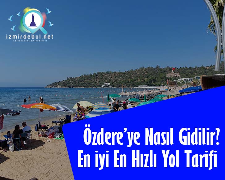 Özdere’ye Nasıl Gidilir?