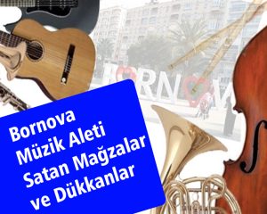 Bornova Müzik Aleti Satan Mağaza ve Dükkanlar