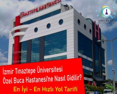 İzmir Tınaztepe Üniversitesi Özel Buca Hastanesine Nasıl Gidilir?